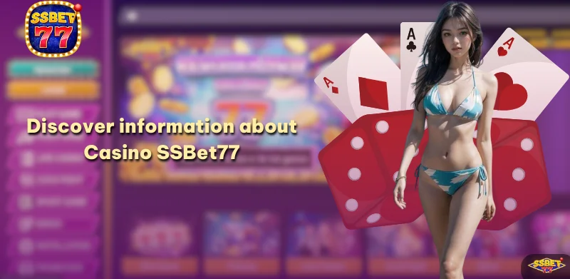 Discover accurate information about Casino SSBet77