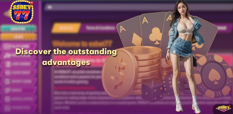 Discover the outstanding advantages when joining SSBet77