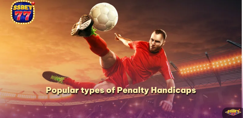 Popular types of Penalty Handicaps