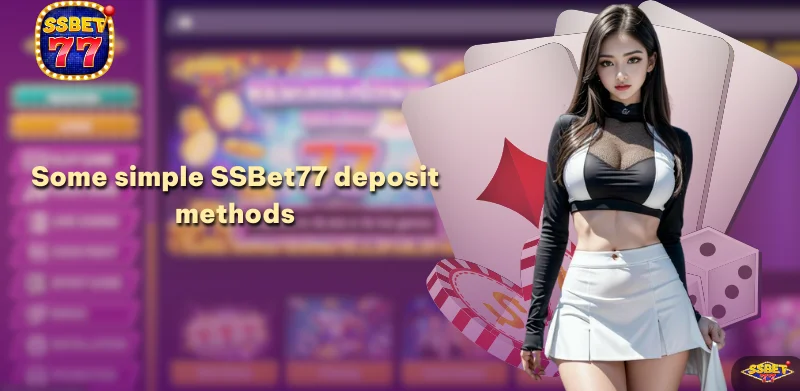 Some simple SSBet77 deposit methods