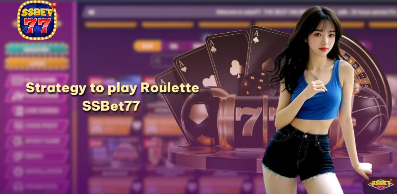 Strategy to play Roulette SSBet77 effectively