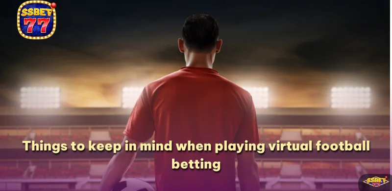 Things to keep in mind when playing virtual football betting